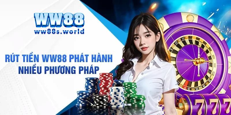 Hướng Dẫn Rút Tiền WW88 Nhanh Chóng Nhận Thưởng Liền Tay 2 Hướng dẫn cách rút tiền WW88