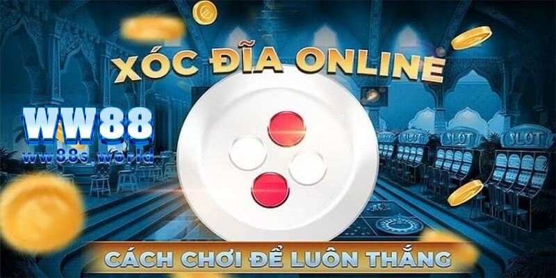 Xóc Đĩa WW88- Tựa Game Hấp Dẫn Nhất 2024 5 Mẹo chơi xóc đĩa luôn giành chiến thắng