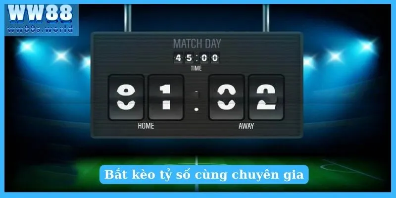 Kèo Tỷ Số Là Gì? Mẹo Bắt Kèo Tỷ Số Chuẩn Nhất 4 Bắt kèo tỷ số cùng chuyên gia