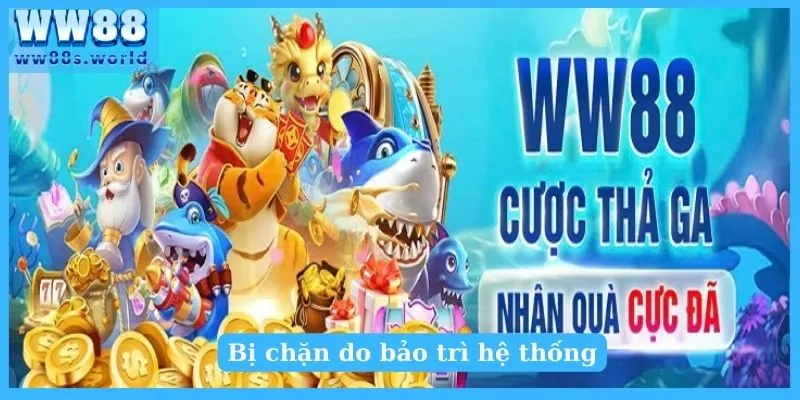 Hướng Dẫn Vào Link Bị Chặn WW88 Và Cách Khắc Phục Tối Đa 3 Bị chặn do bảo trì hệ thống