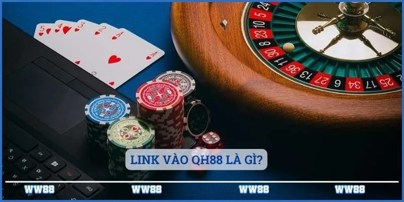 Link Vào QH88 - Cập Nhật Thông Tin Bạn Cần Biết 2 Link vào QH88 là gì?